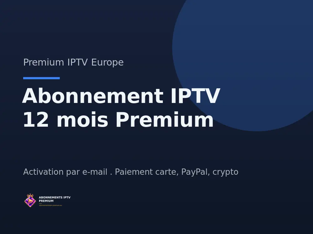 Abonnement IPTV 12 mois Premium - Premium IPTV Europe